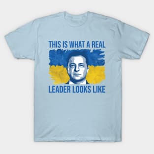 Volodymyr Zelensky - Support Ukraine - This Is What A Real Leader Looks Like T-Shirt